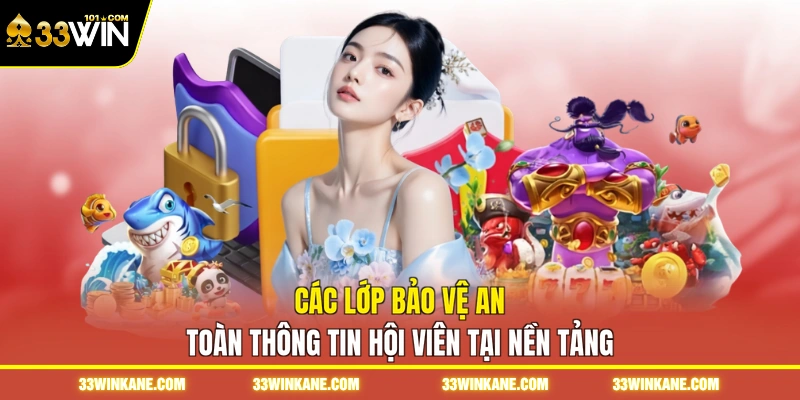 Các lớp bảo vệ an toàn thông tin hội viên tại nền tảng