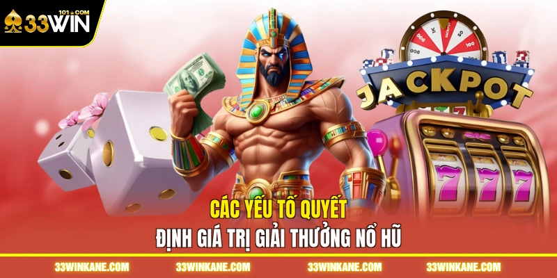 Các yếu tố quyết định giá trị giải thưởng nổ hũ