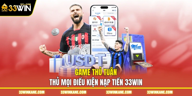 Game thủ tuân thủ mọi điều kiện nạp tiền 33WIN