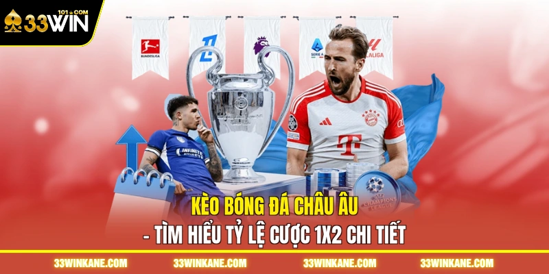 Kèo Bóng Đá Châu Âu - Tìm Hiểu Tỷ Lệ Cược 1X2 Chi Tiết 1 Kèo Bóng Đá Châu Âu - Tìm Hiểu Tỷ Lệ Cược 1X2 Chi Tiết