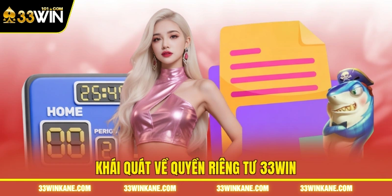 Quyền Riêng Tư 33WIN Gồm 4 Nguyên Tắc Bảo Mật Chuẩn 1 Khái quát về quyền riêng tư 33WIN