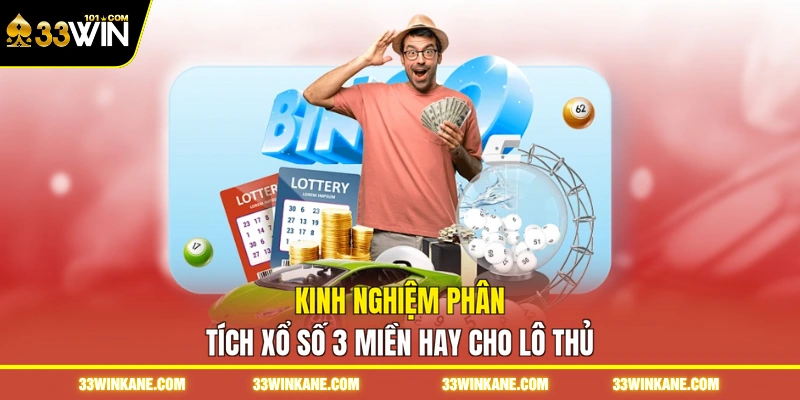 Kinh nghiệm phân tích xổ số 3 miền hay cho lô thủ