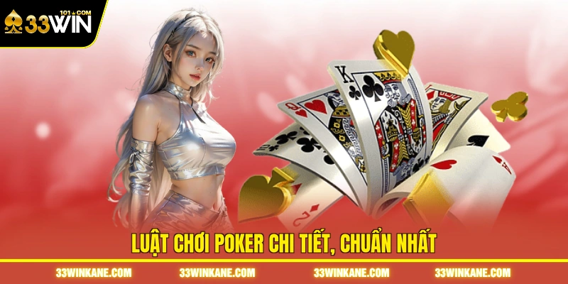 Luật chơi poker chi tiết, chuẩn nhất