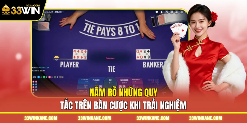 Baccarat Live 33WIN - Sòng Bài Trực Tuyến Đỉnh Cao Sắc Nét 3 Nắm rõ những quy tắc trên bàn cược khi trải nghiệm