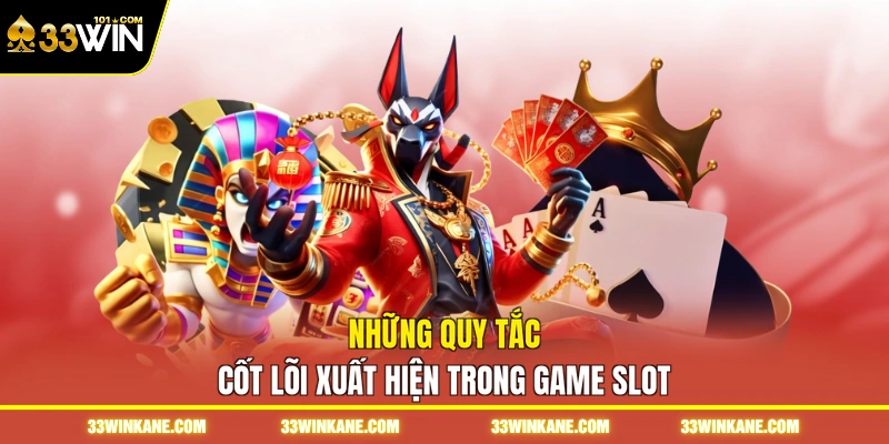 Những quy tắc cốt lõi xuất hiện trong game slot