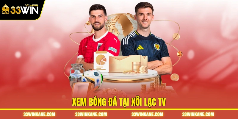 Xem bóng đá tại Xôi Lạc TV
